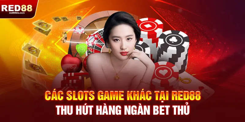 Red88 |Nhà Cái Uy Tín Hàng Đầu| Đăng Ký RED 88 Nhận Ngay 99K 21 Các slot games khác tại RED88